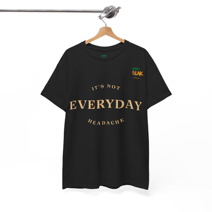 NOT EVERYDAY  Classic Tee