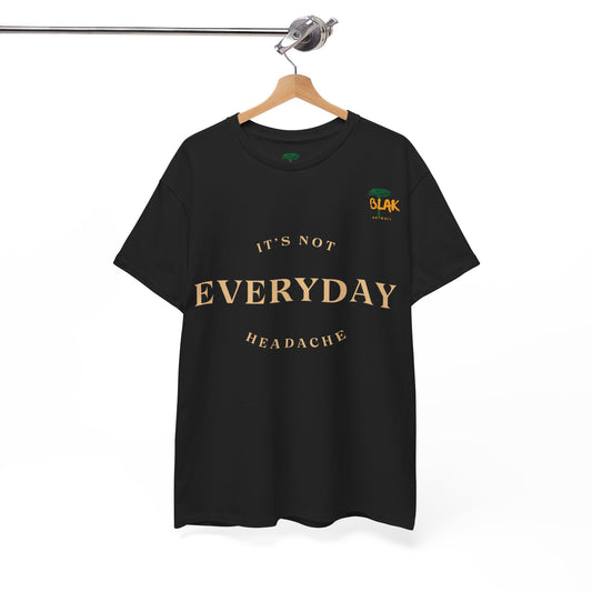 NOT EVERYDAY  Classic Tee