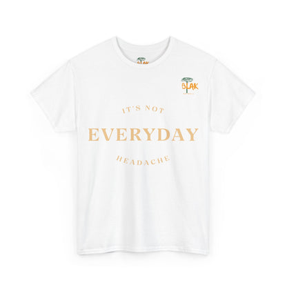 NOT EVERYDAY  Classic Tee