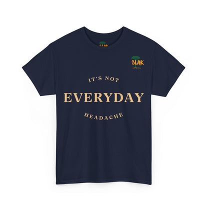 NOT EVERYDAY  Classic Tee
