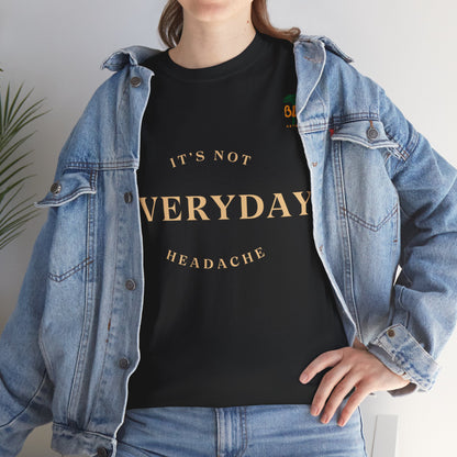 NOT EVERYDAY  Classic Tee