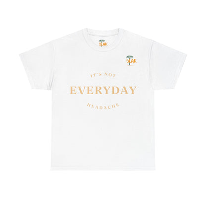 NOT EVERYDAY  Classic Tee